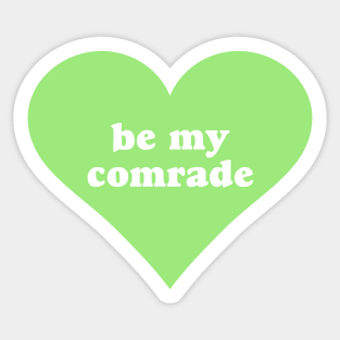 Be My Comrade Sticker